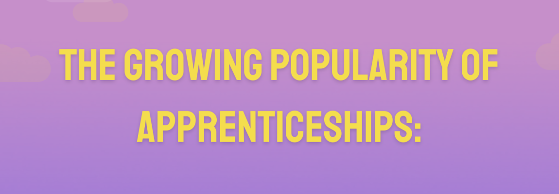 The Growing Popularity of Apprenticeships:
