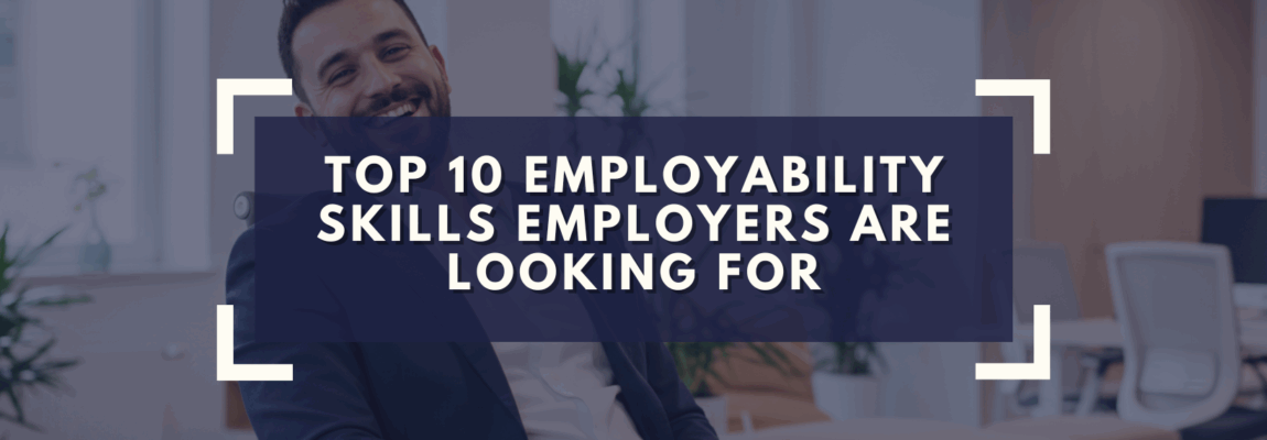 Top 10 Employability Skills Employers Are Looking for