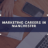 Marketing Careers in Manchester