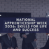 National Apprenticeship Week 2026: Skills for Life and Success