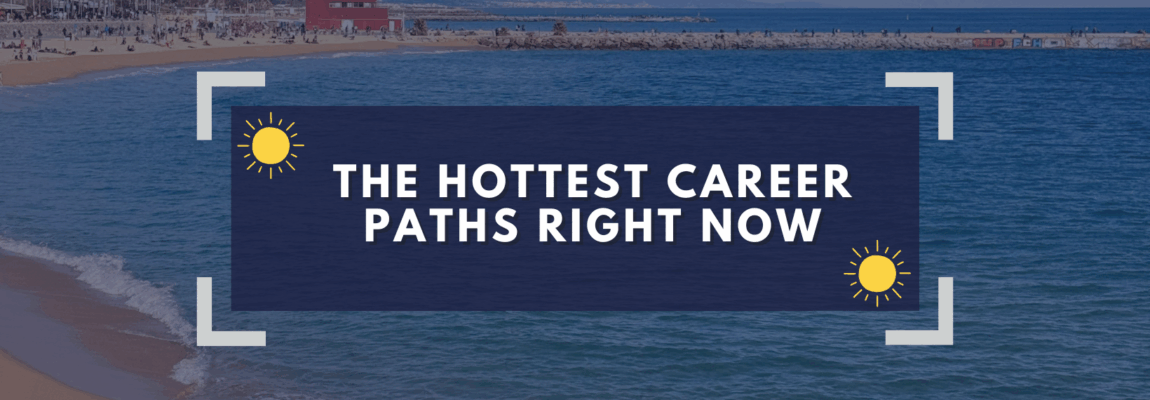 The Hottest Career Paths Right Now