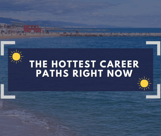 The Hottest Career Paths Right Now