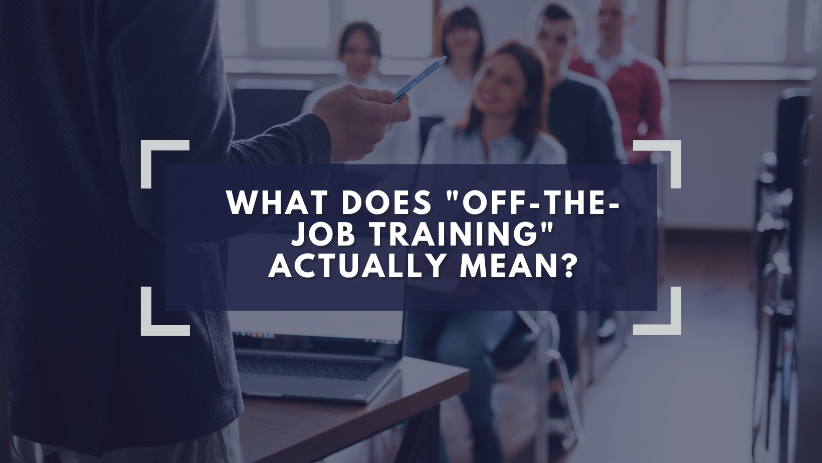 What Does “Off-the-Job Training” Actually Mean?