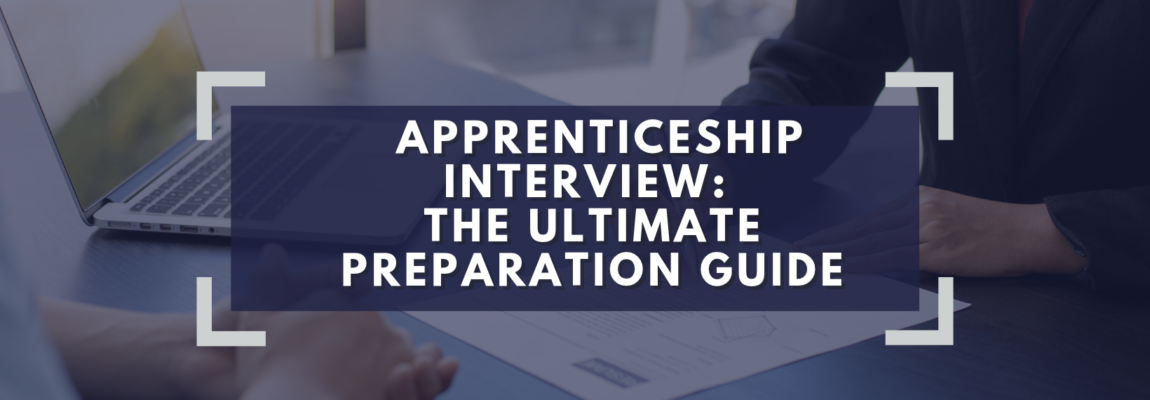 How to Ace Your Apprenticeship Interview: The Ultimate Preparation Guide